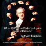 PFAM - Mark Bingham - What if William Blake had gone to New Orleans
