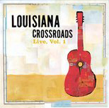 Louisiana Crossroads - live, Vol 1.jpg